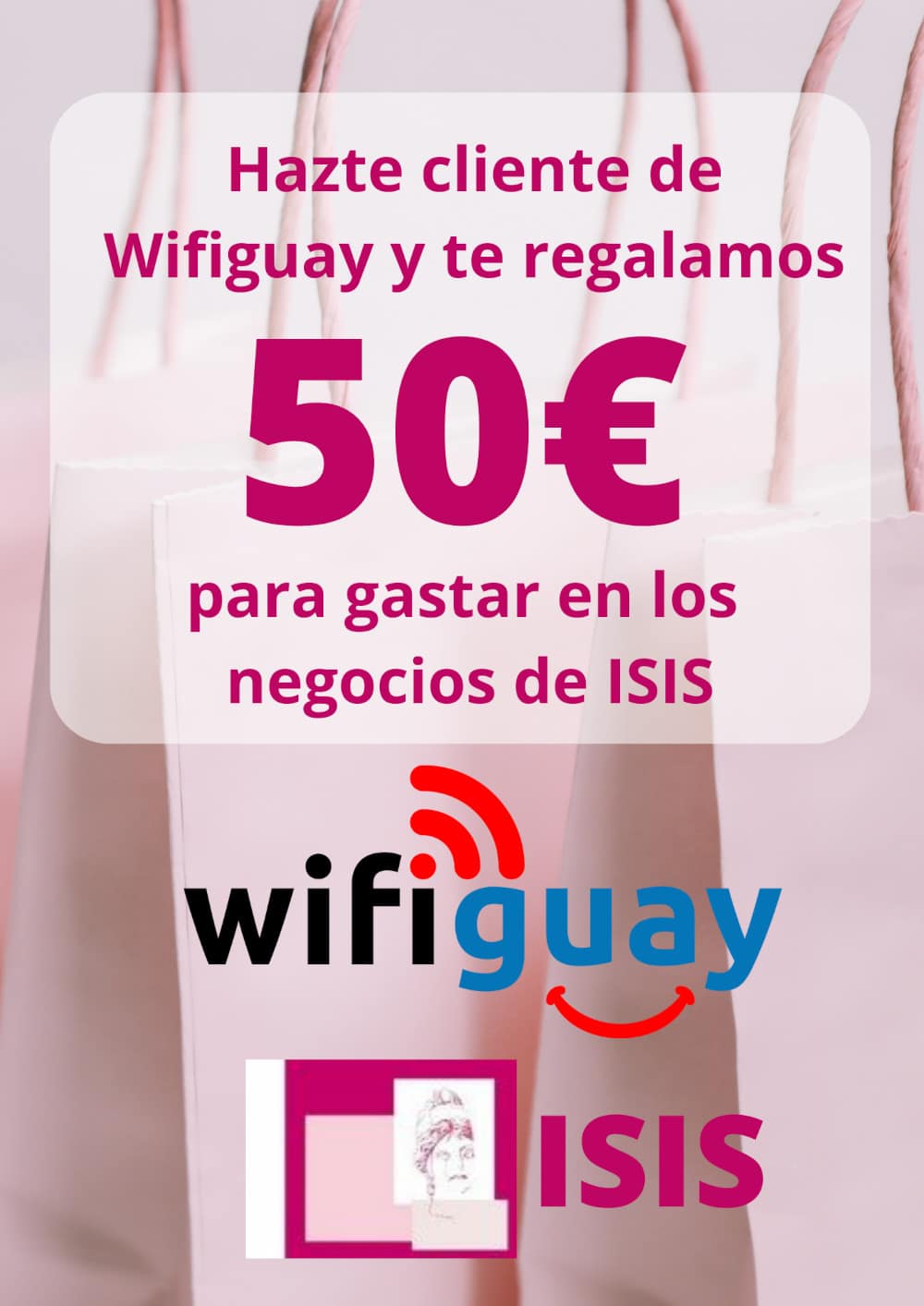 Hazte cliente de Wifiguay y te regalamos 50 euros para gastar en los negocios Isis